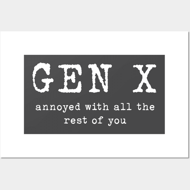 Gen X: Annoyed with the rest of you Wall Art by TeamKeyTees